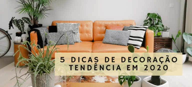 5 Dicas de decoração que são tendências em 2020