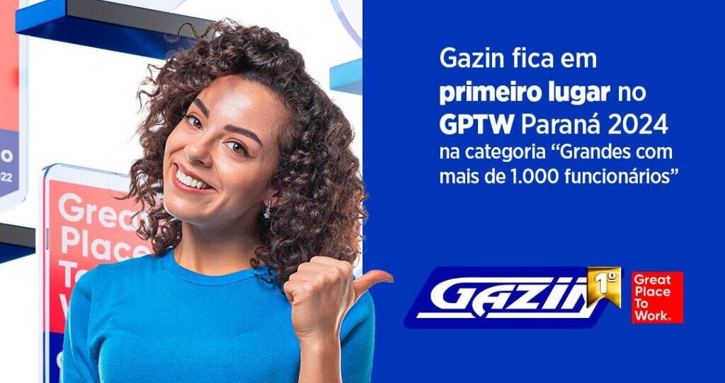 Gazin fica em primeiro lugar no GPTW Paraná 2024 na categoria "Grandes com mais de 1.000 funcionários"